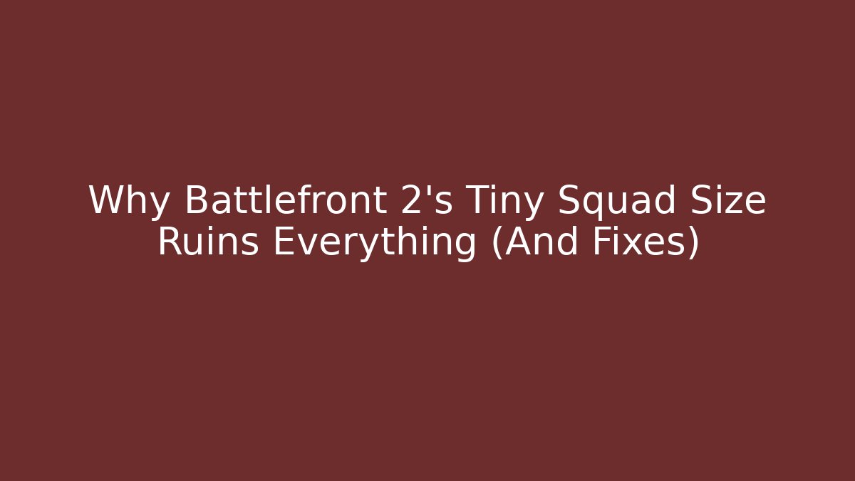 Why Battlefront 2’s Tiny Squad Size Ruins Everything (And Fixes)