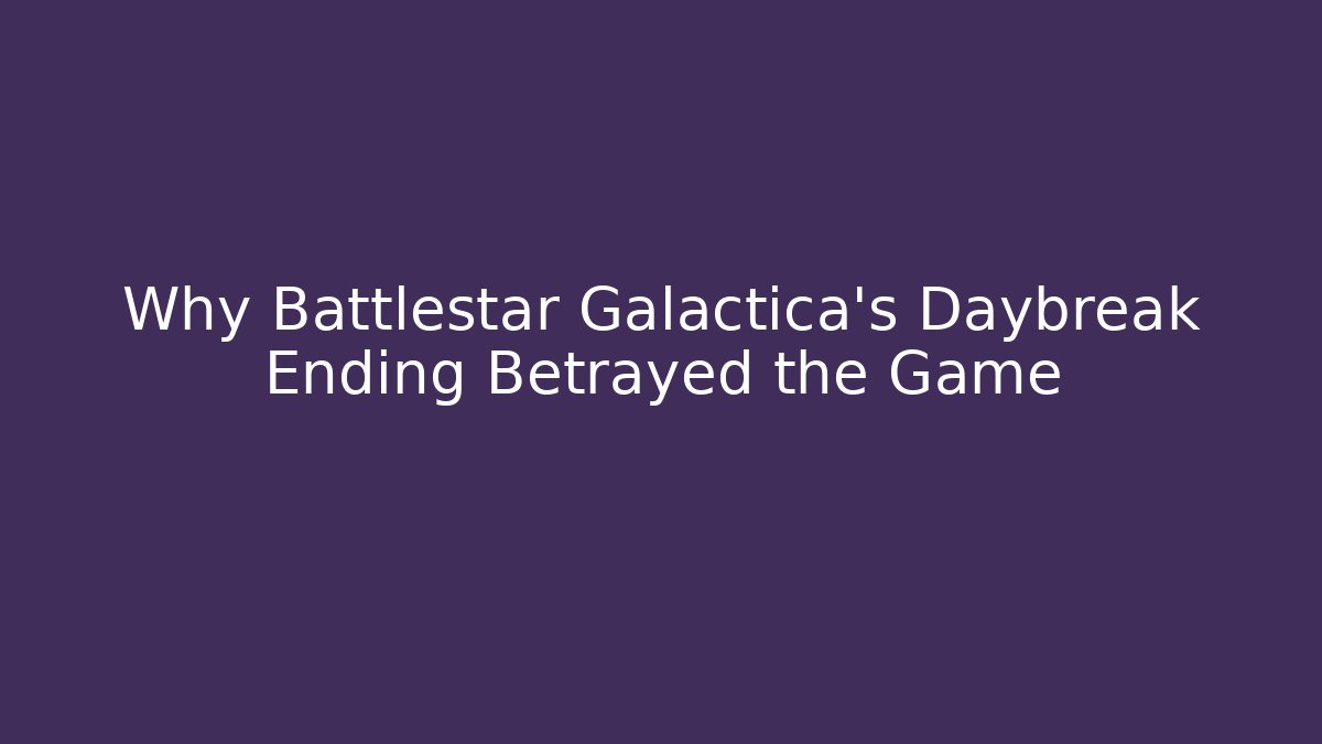 Why Battlestar Galactica's Daybreak Ending Betrayed the Game - Critter Realm