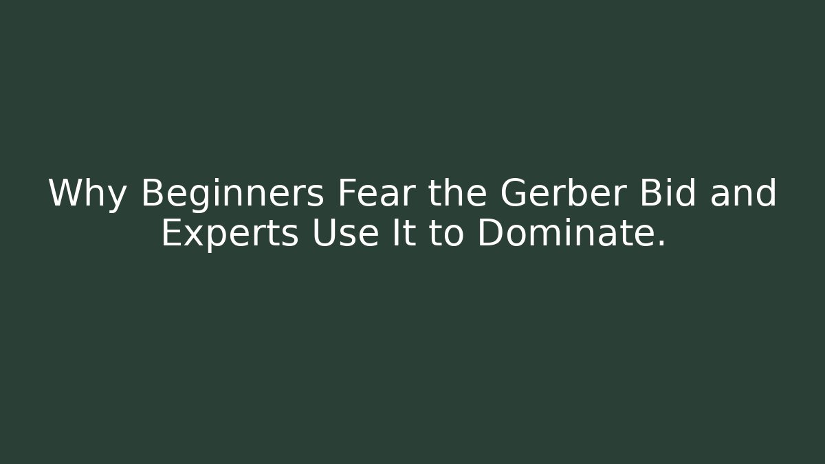 Why Beginners Fear the Gerber Bid and Experts Use It to Dominate.