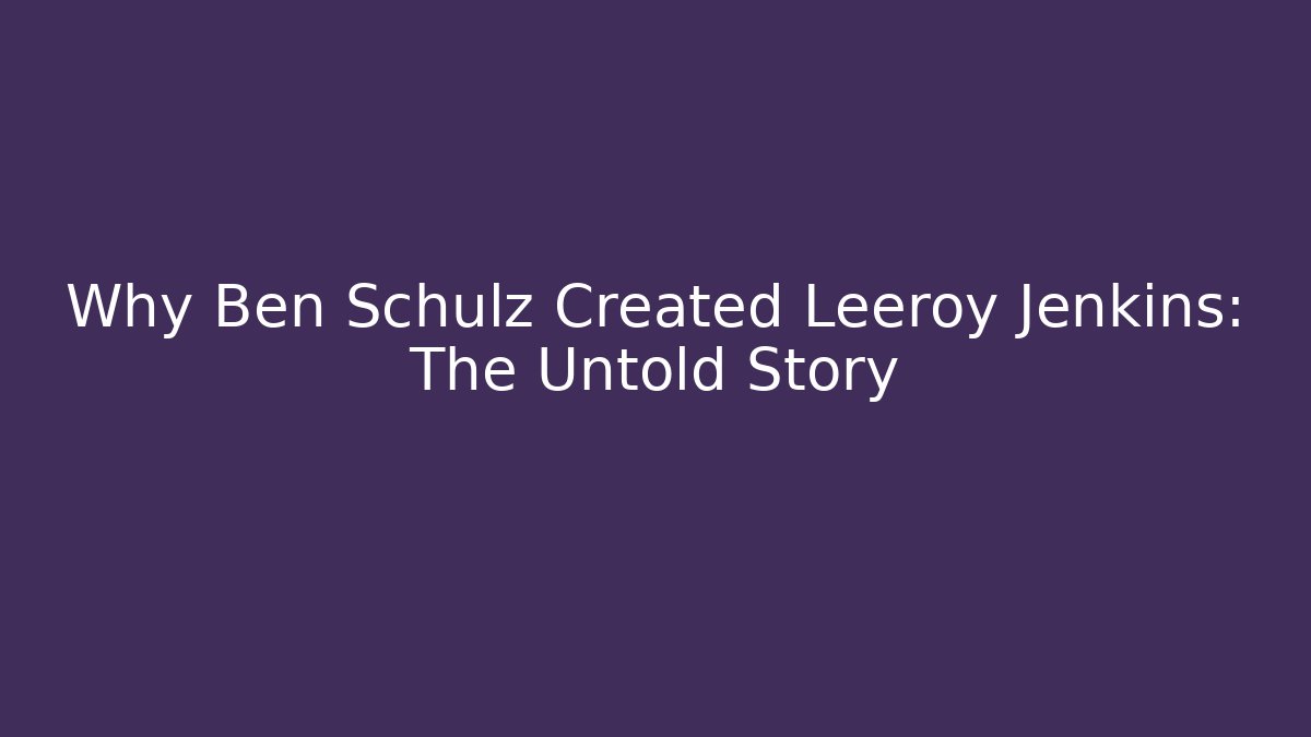 Why Ben Schulz Created Leeroy Jenkins: The Untold Story - Critter Realm