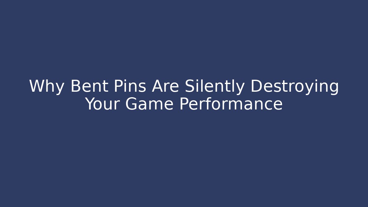 Why Bent Pins Are Silently Destroying Your Game Performance - Critter Realm