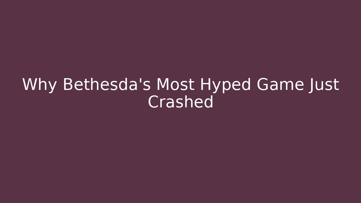 Why Bethesda's Most Hyped Game Just Crashed