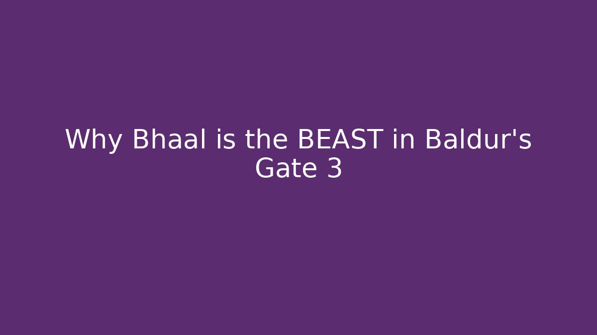 Why Bhaal is the BEAST in Baldur's Gate 3 - Critter Realm