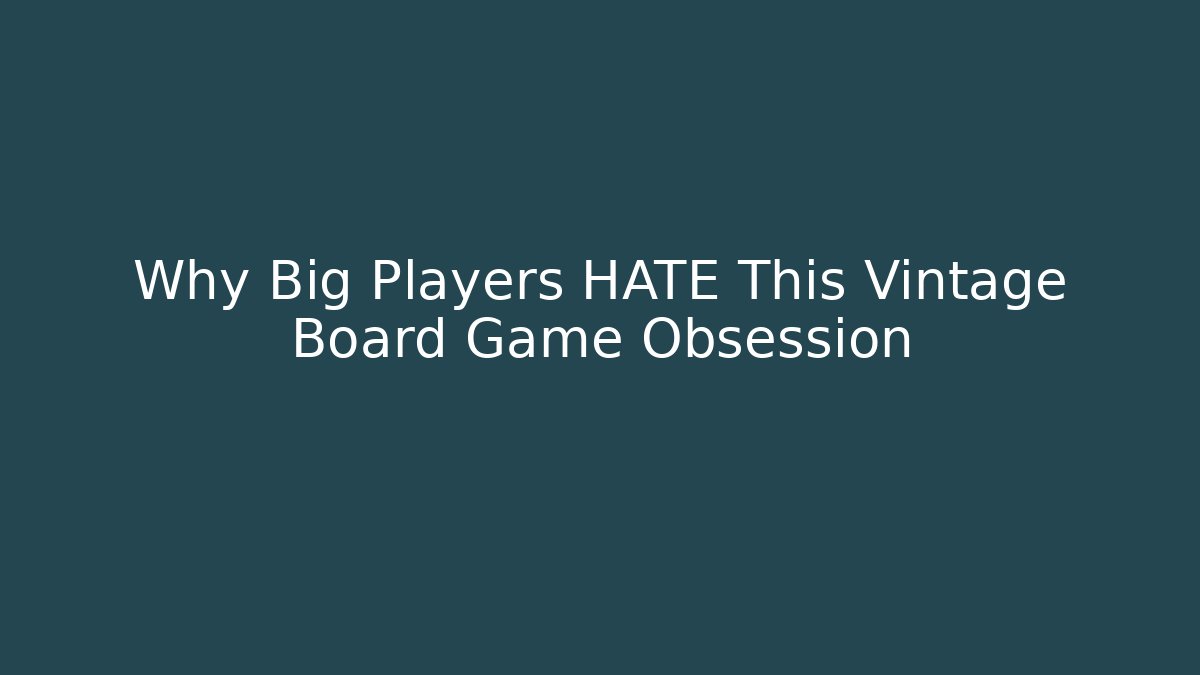 Why Big Players HATE This Vintage Board Game Obsession
