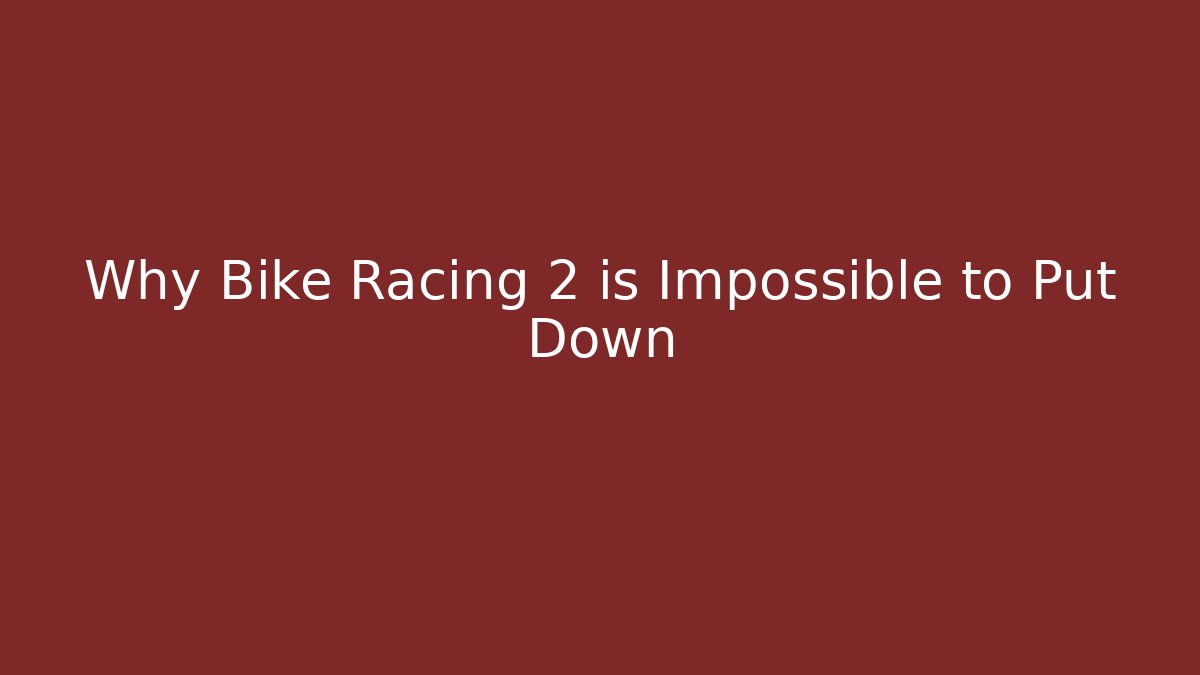 Why Bike Racing 2 is Impossible to Put Down - Critter Realm