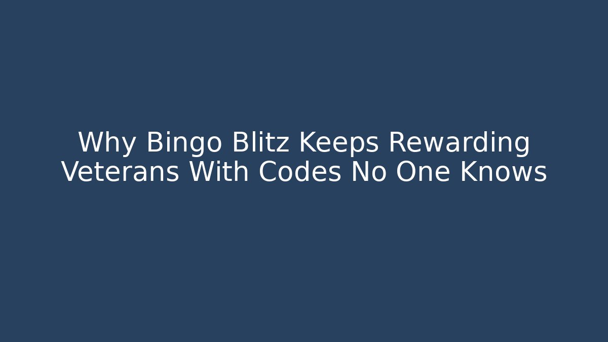 Why Bingo Blitz Keeps Rewarding Veterans With Codes No One Knows