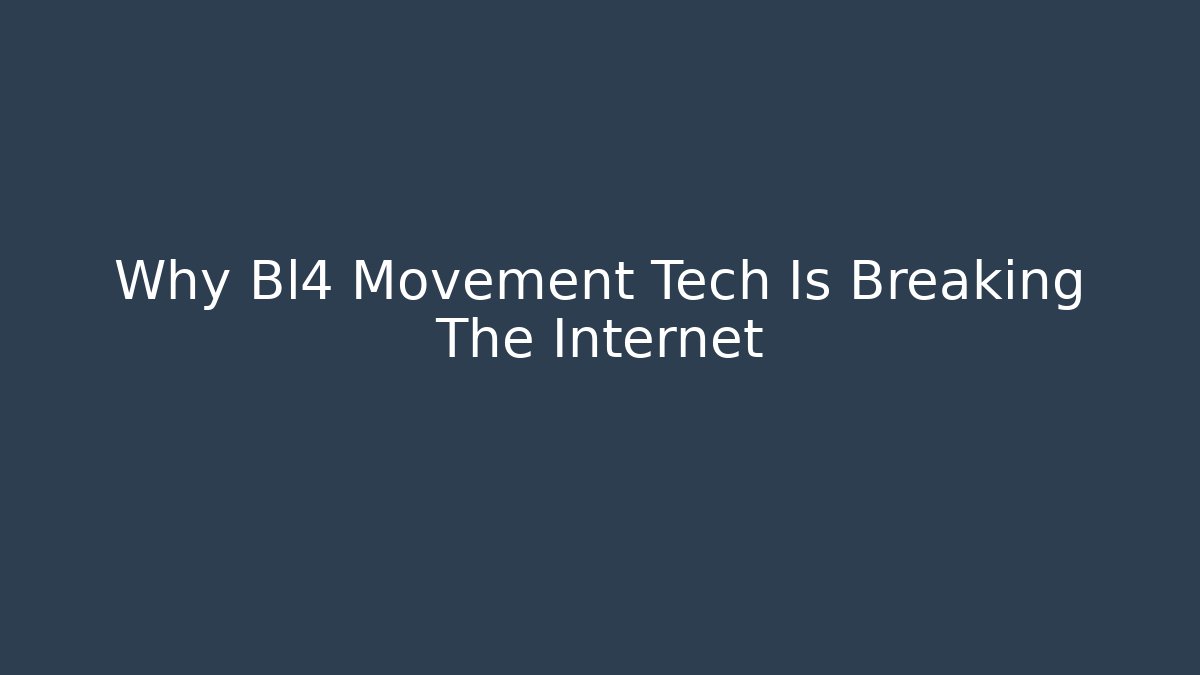 Why Bl4 Movement Tech Is Breaking The Internet