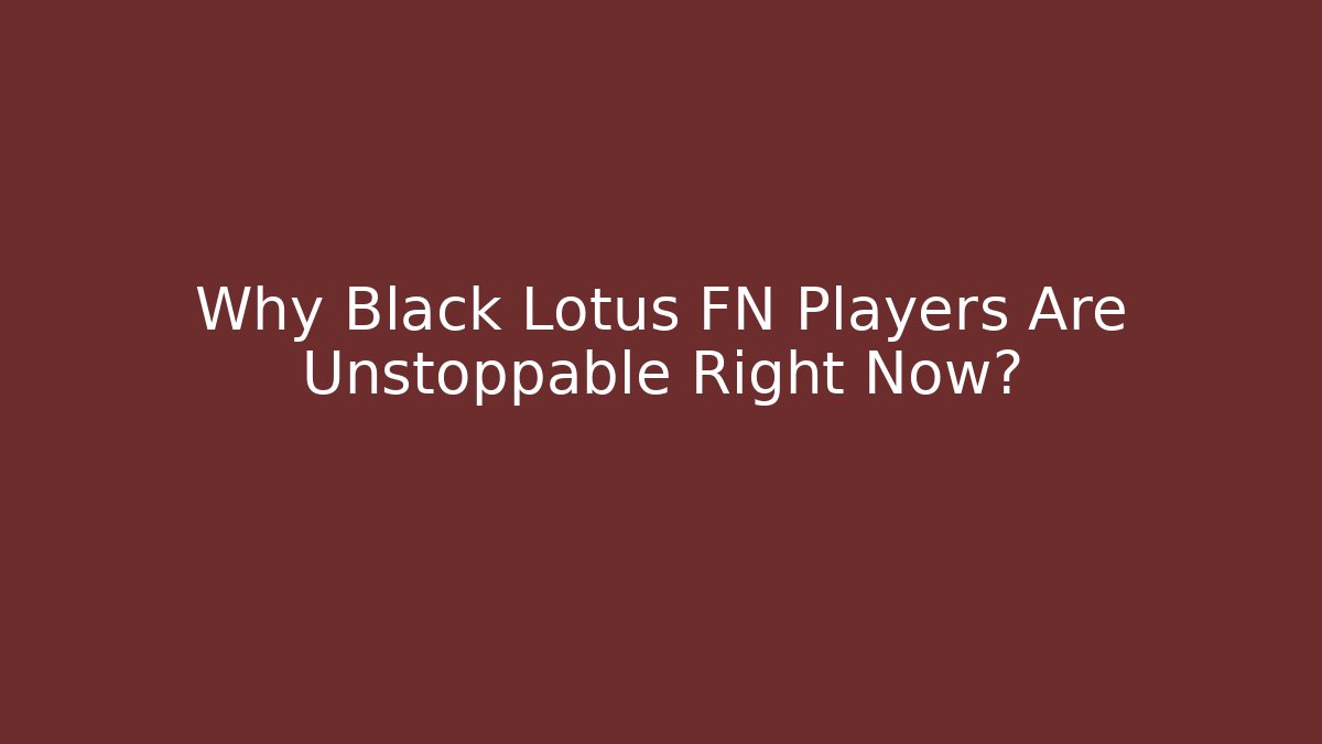 Why Black Lotus FN Players Are Unstoppable Right Now?