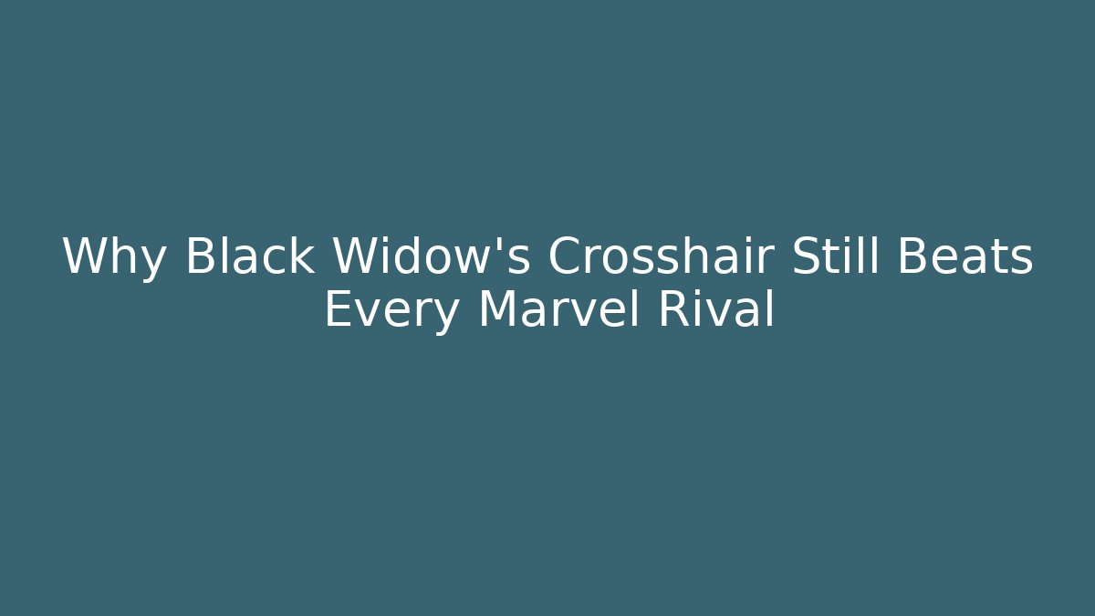 Why Black Widow's Crosshair Still Beats Every Marvel Rival