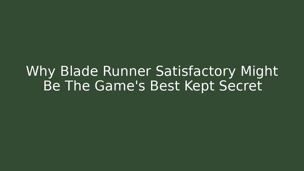 Why Blade Runner Satisfactory Might Be The Game’s Best Kept Secret - Critter Realm