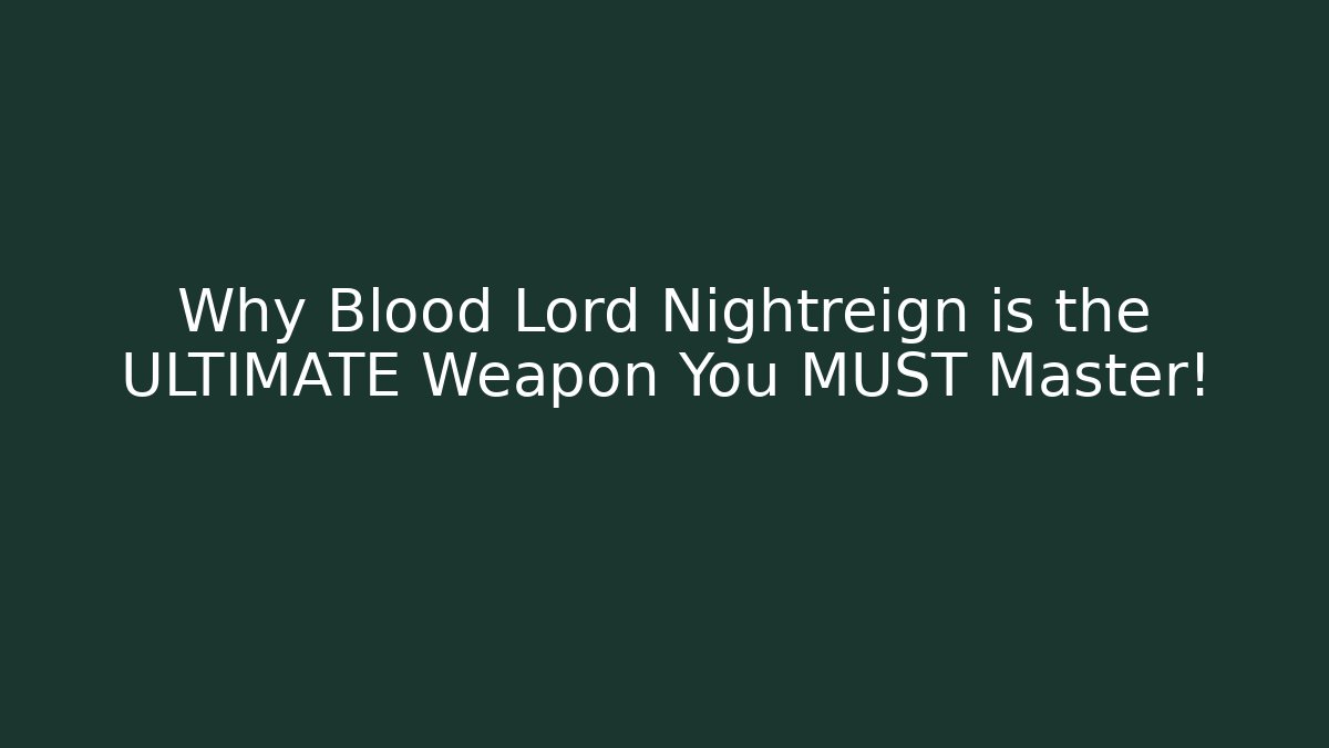 Why Blood Lord Nightreign is the ULTIMATE Weapon You MUST Master! - Critter Realm