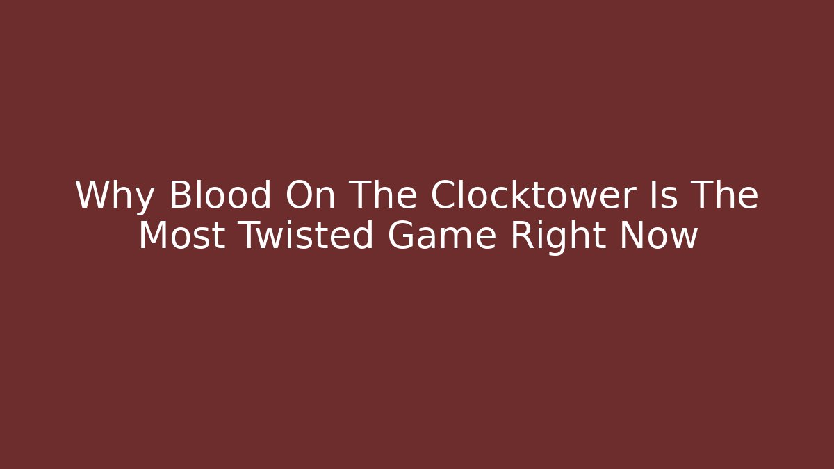 Why Blood On The Clocktower Is The Most Twisted Game Right Now - Critter Realm