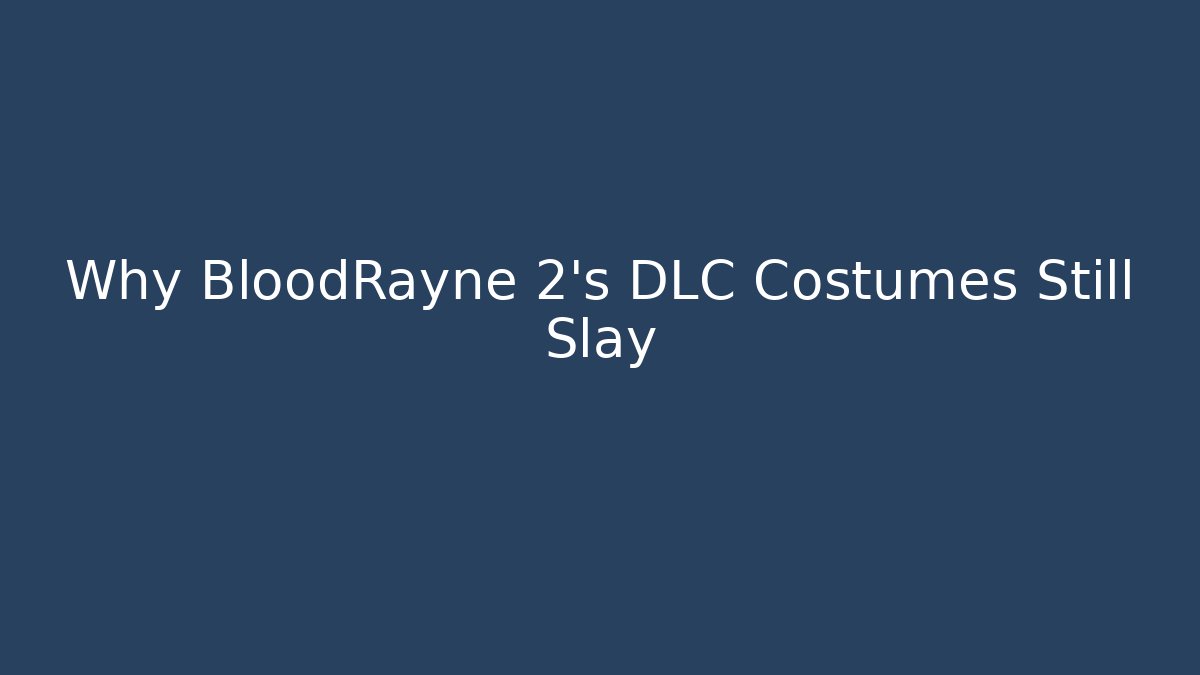 Why BloodRayne 2's DLC Costumes Still Slay
