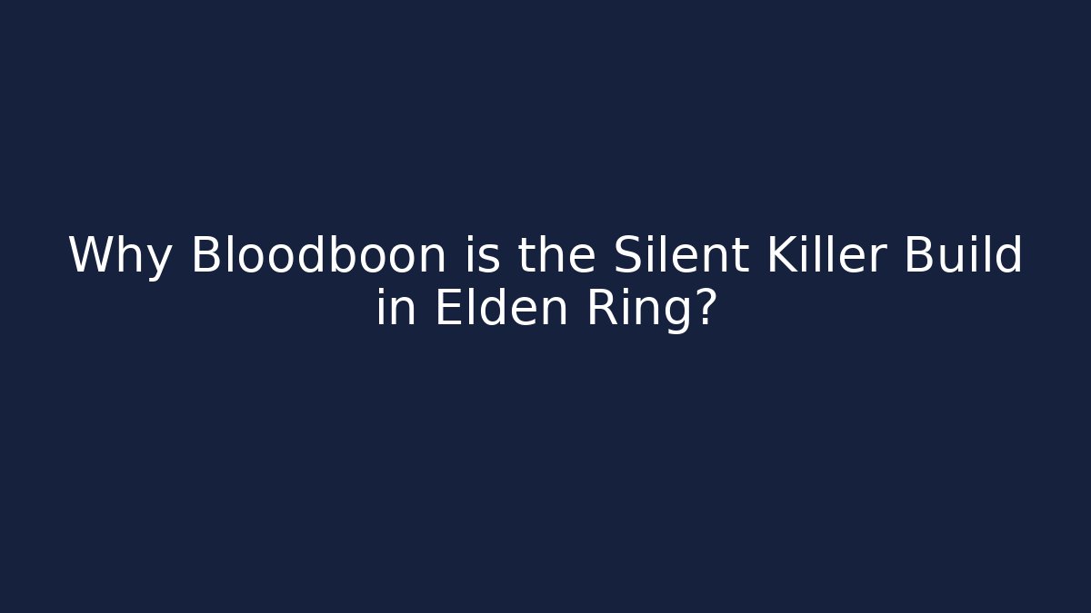Why Bloodboon is the Silent Killer Build in Elden Ring? - Critter Realm