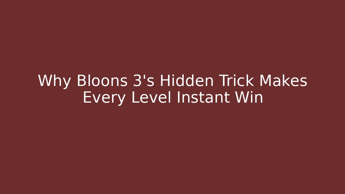 Why Bloons 3's Hidden Trick Makes Every Level Instant Win - Critter Realm
