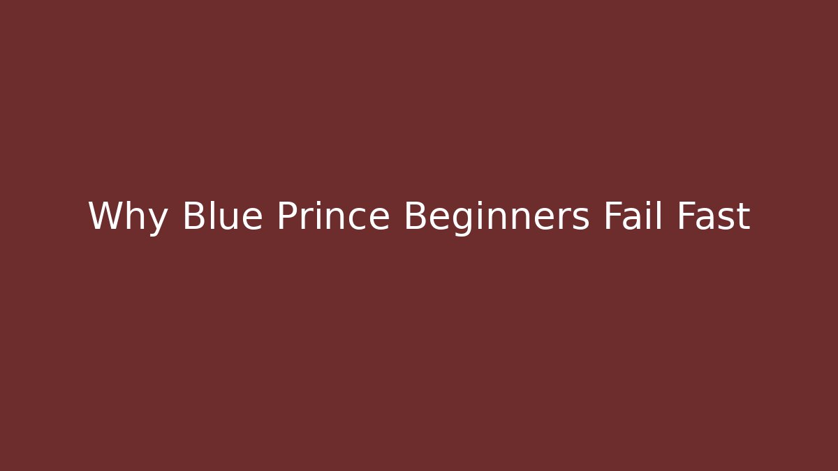 Why Blue Prince Beginners Fail Fast