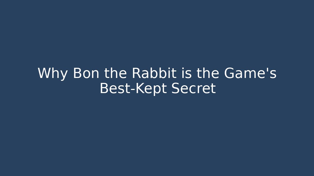 Why Bon the Rabbit is the Game's Best-Kept Secret