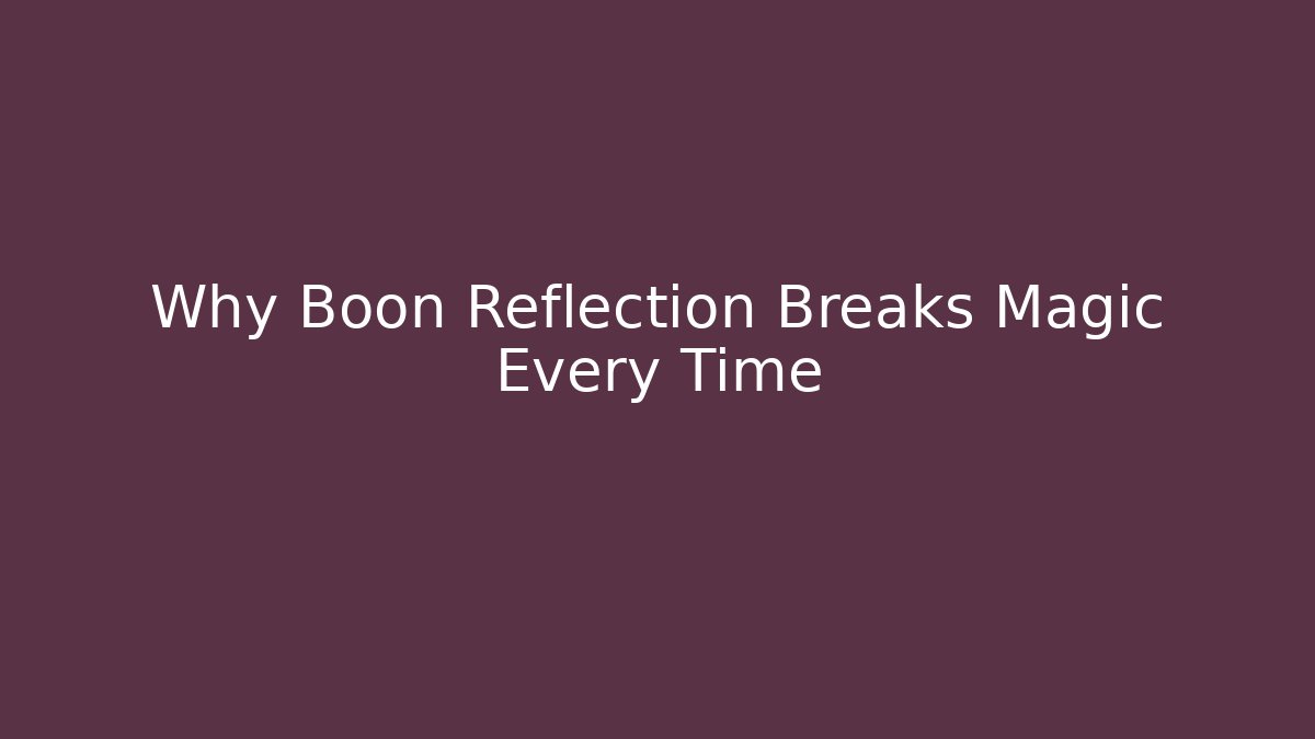 Why Boon Reflection Breaks Magic Every Time - Critter Realm