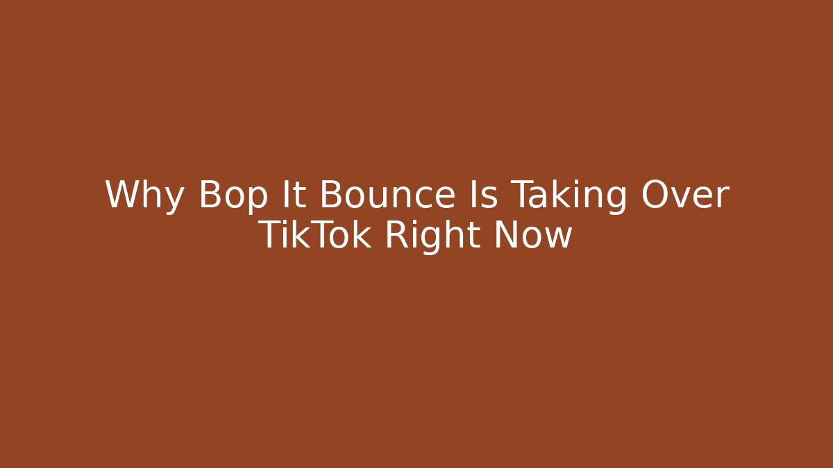 Why Bop It Bounce Is Taking Over TikTok Right Now