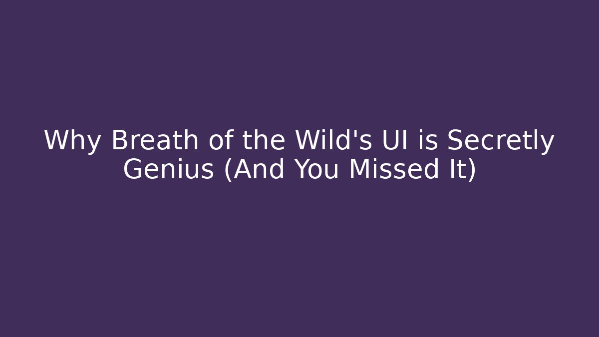 Why Breath of the Wild’s UI is Secretly Genius (And You Missed It)