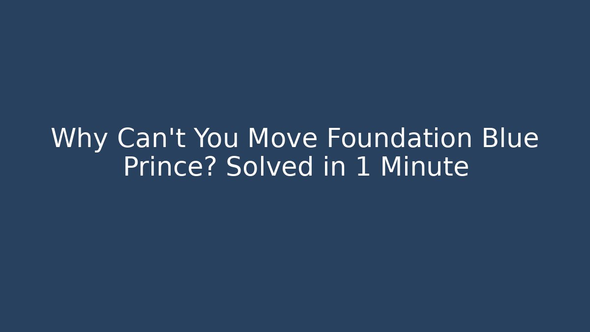 Why Can't You Move Foundation Blue Prince? Solved in 1 Minute - Critter Realm