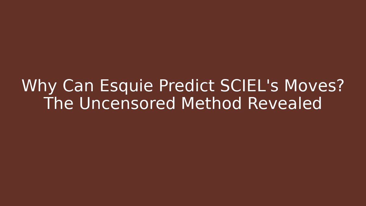 Why Can Esquie Predict SCIEL's Moves? The Uncensored Method Revealed - Critter Realm