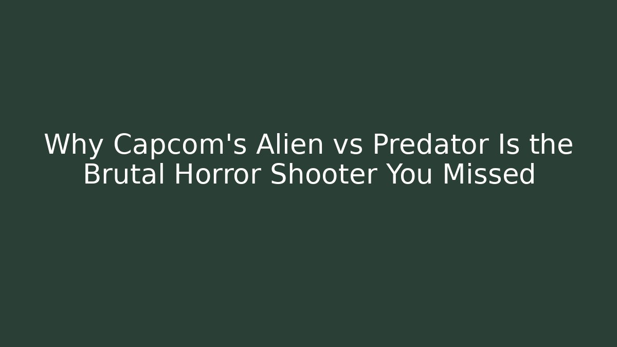 Why Capcom's Alien vs Predator Is the Brutal Horror Shooter You Missed - Critter Realm