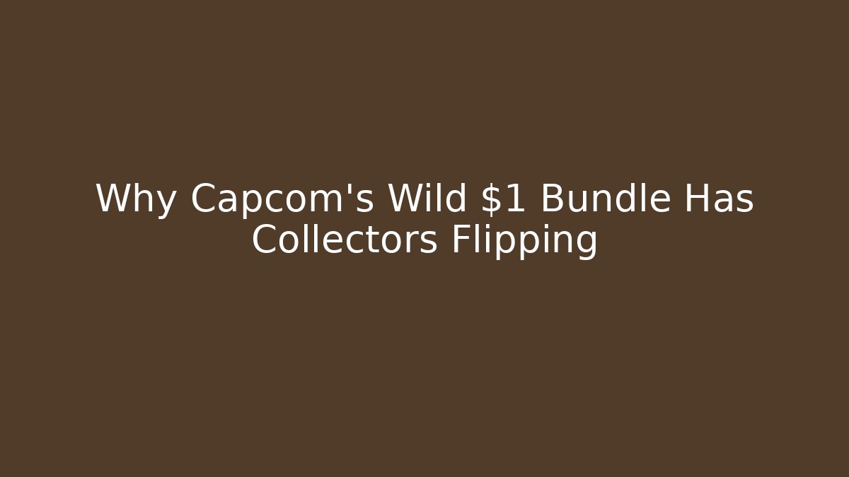 Why Capcom's Wild $1 Bundle Has Collectors Flipping