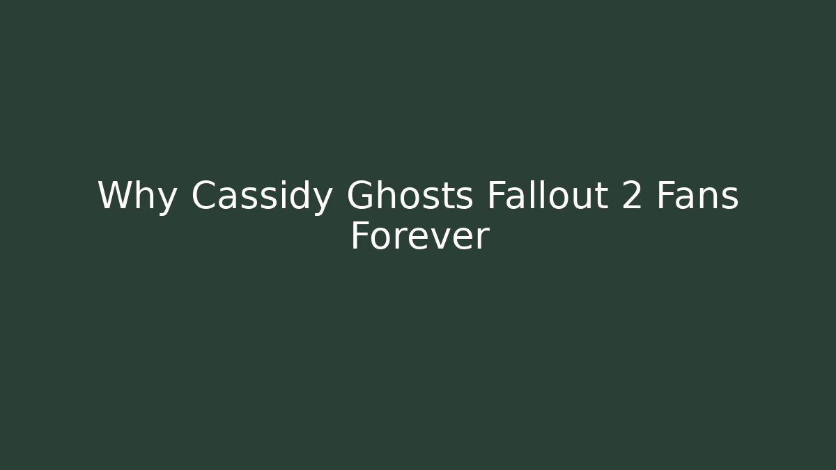 Why Cassidy Ghosts Fallout 2 Fans Forever