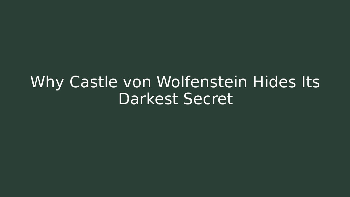 Why Castle von Wolfenstein Hides Its Darkest Secret