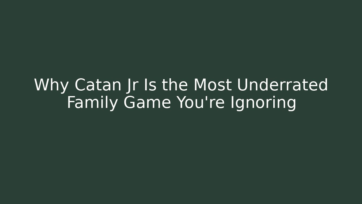 Why Catan Jr Is the Most Underrated Family Game You’re Ignoring - Critter Realm