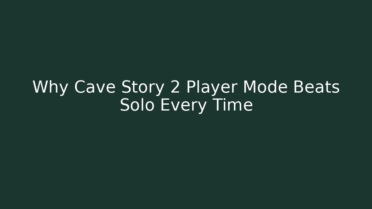 Why Cave Story 2 Player Mode Beats Solo Every Time