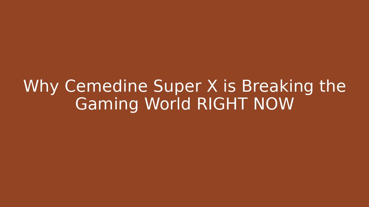 Why Cemedine Super X is Breaking the Gaming World RIGHT NOW