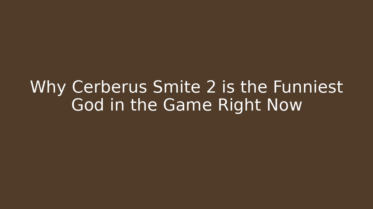 Why Cerberus Smite 2 is the Funniest God in the Game Right Now