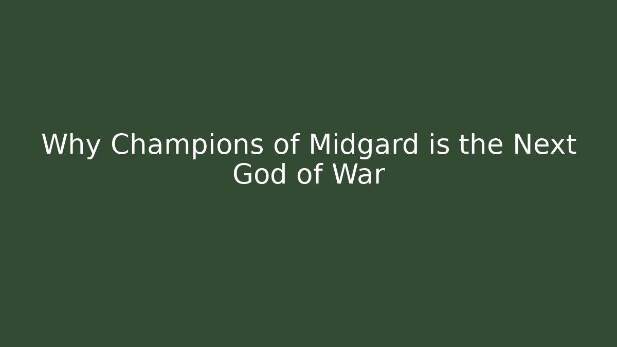 Why Champions of Midgard is the Next God of War