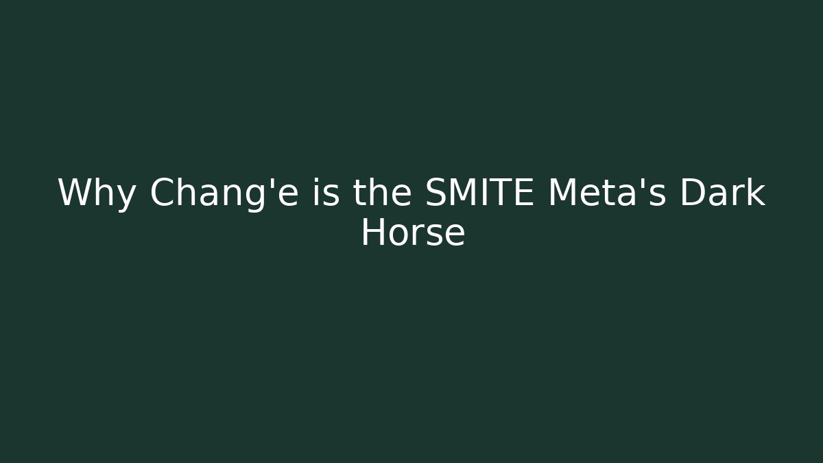 Why Chang'e is the SMITE Meta's Dark Horse