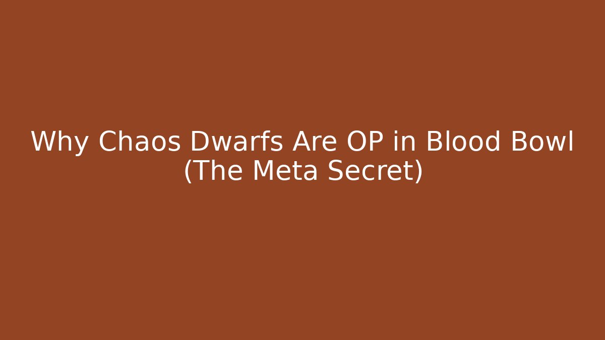 Why Chaos Dwarfs Are OP in Blood Bowl (The Meta Secret) - Critter Realm