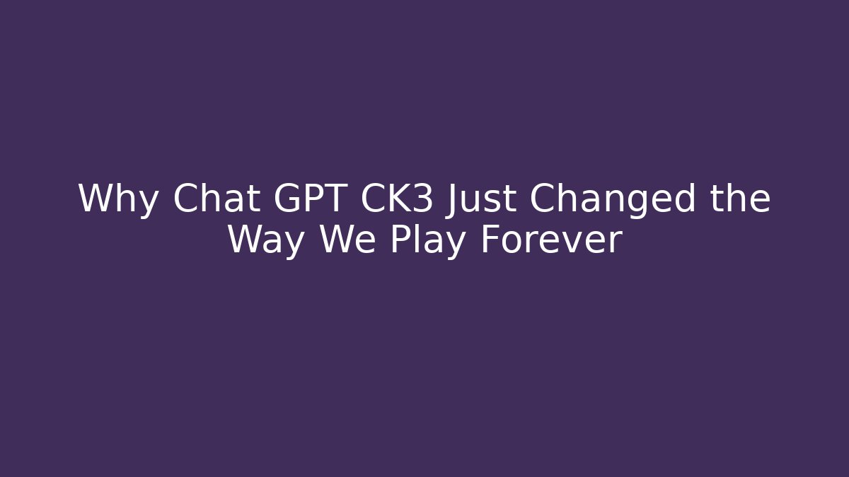 Why Chat GPT CK3 Just Changed the Way We Play Forever - Critter Realm