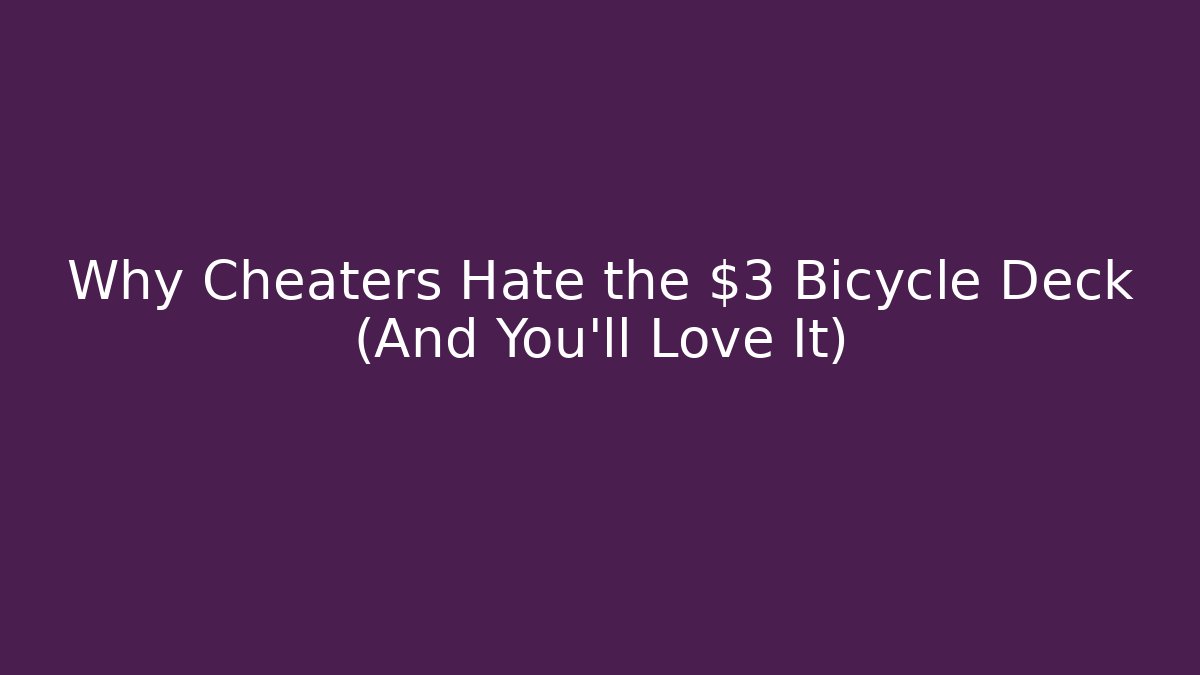 Why Cheaters Hate the $3 Bicycle Deck (And You'll Love It) - Critter Realm