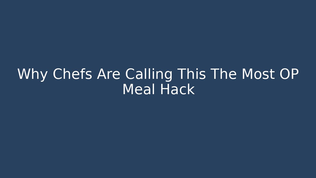 Why Chefs Are Calling This The Most OP Meal Hack