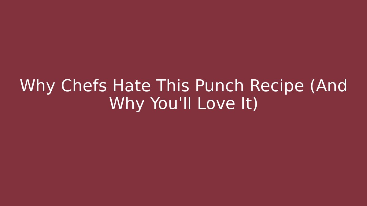 Why Chefs Hate This Punch Recipe (And Why You'll Love It)