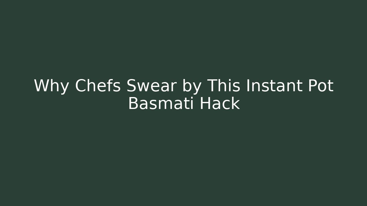 Why Chefs Swear by This Instant Pot Basmati Hack