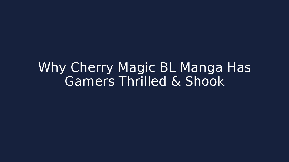 Why Cherry Magic BL Manga Has Gamers Thrilled & Shook