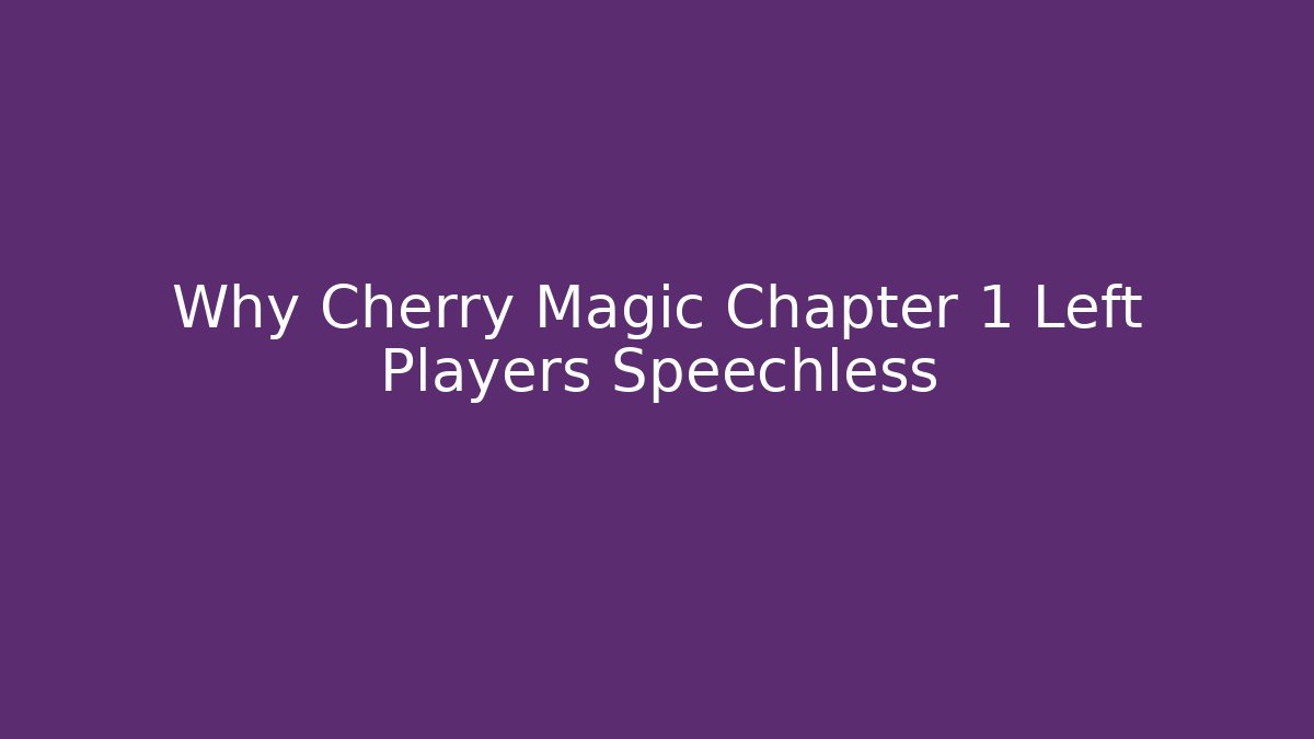 Why Cherry Magic Chapter 1 Left Players Speechless