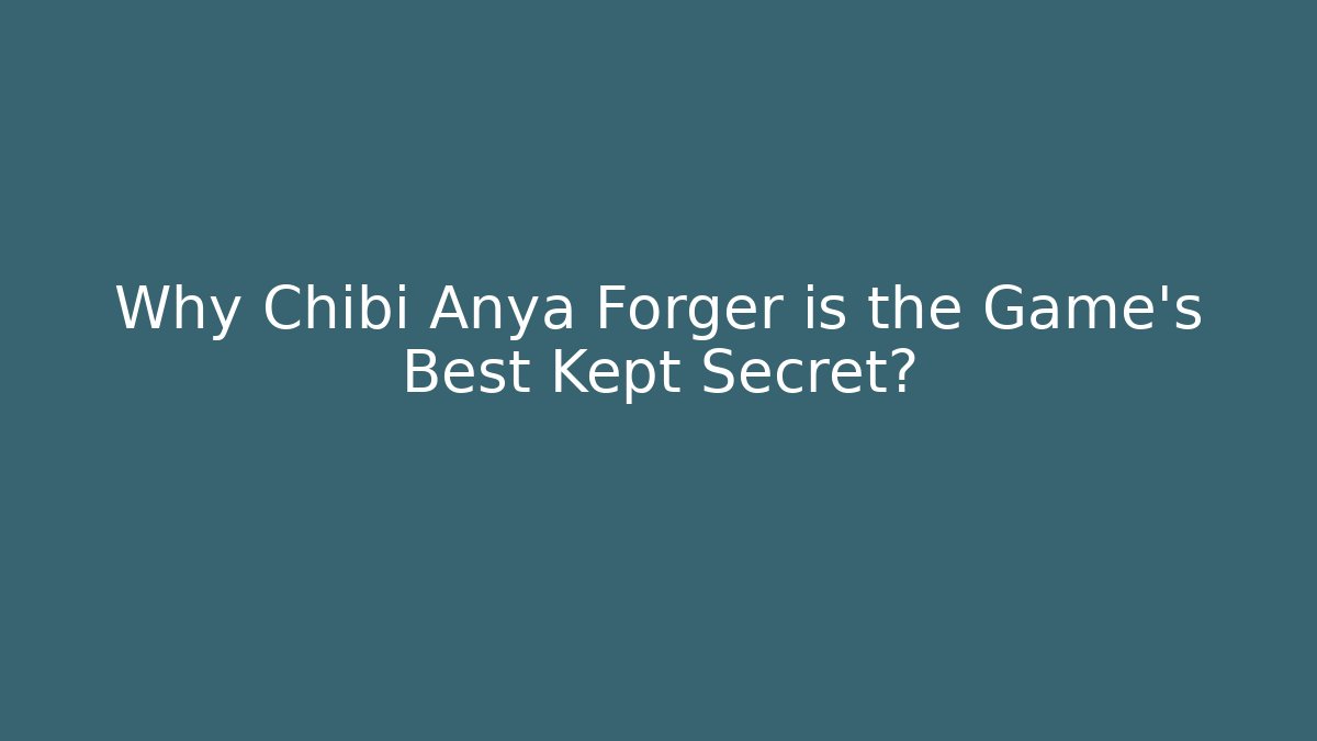 Why Chibi Anya Forger is the Game's Best Kept Secret? - Critter Realm