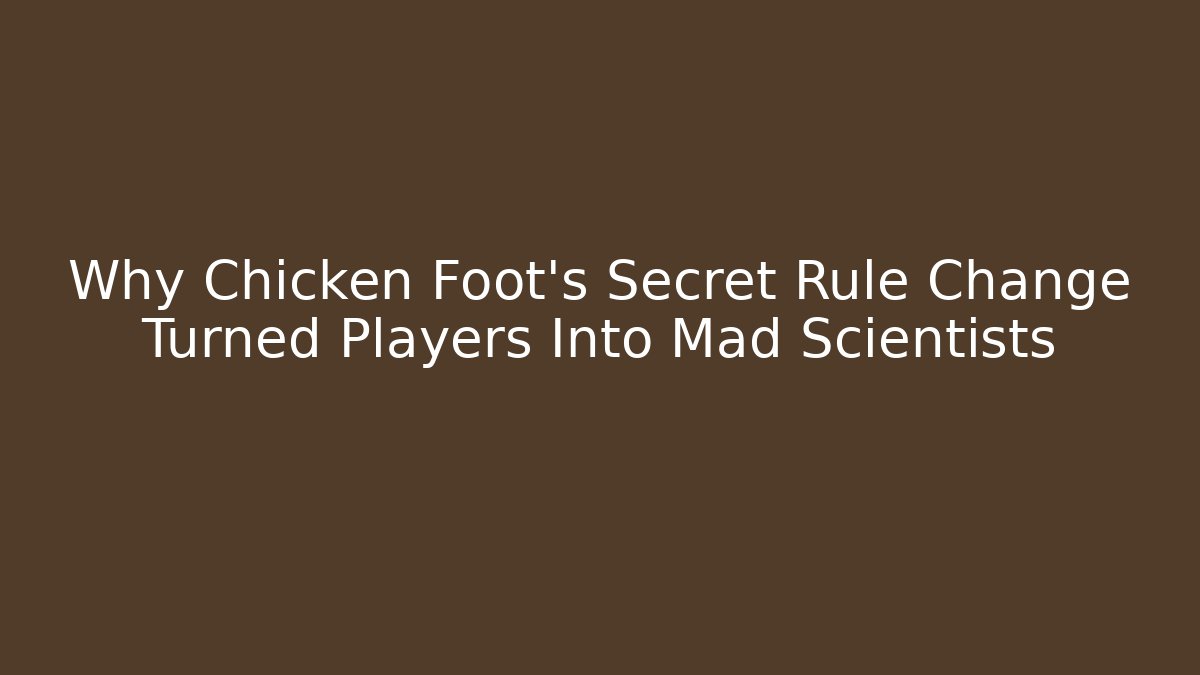 Why Chicken Foot’s Secret Rule Change Turned Players Into Mad Scientists