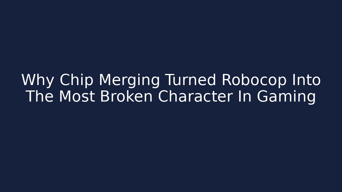 Why Chip Merging Turned Robocop Into The Most Broken Character In Gaming
