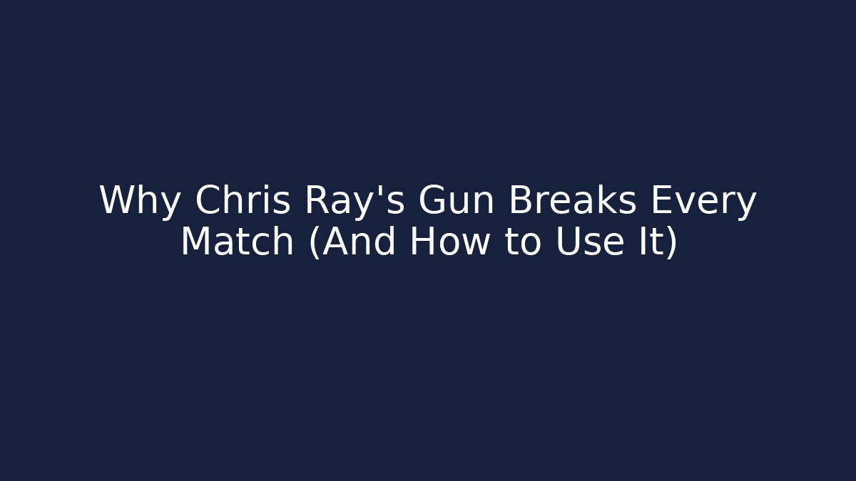 Why Chris Ray's Gun Breaks Every Match (And How to Use It)
