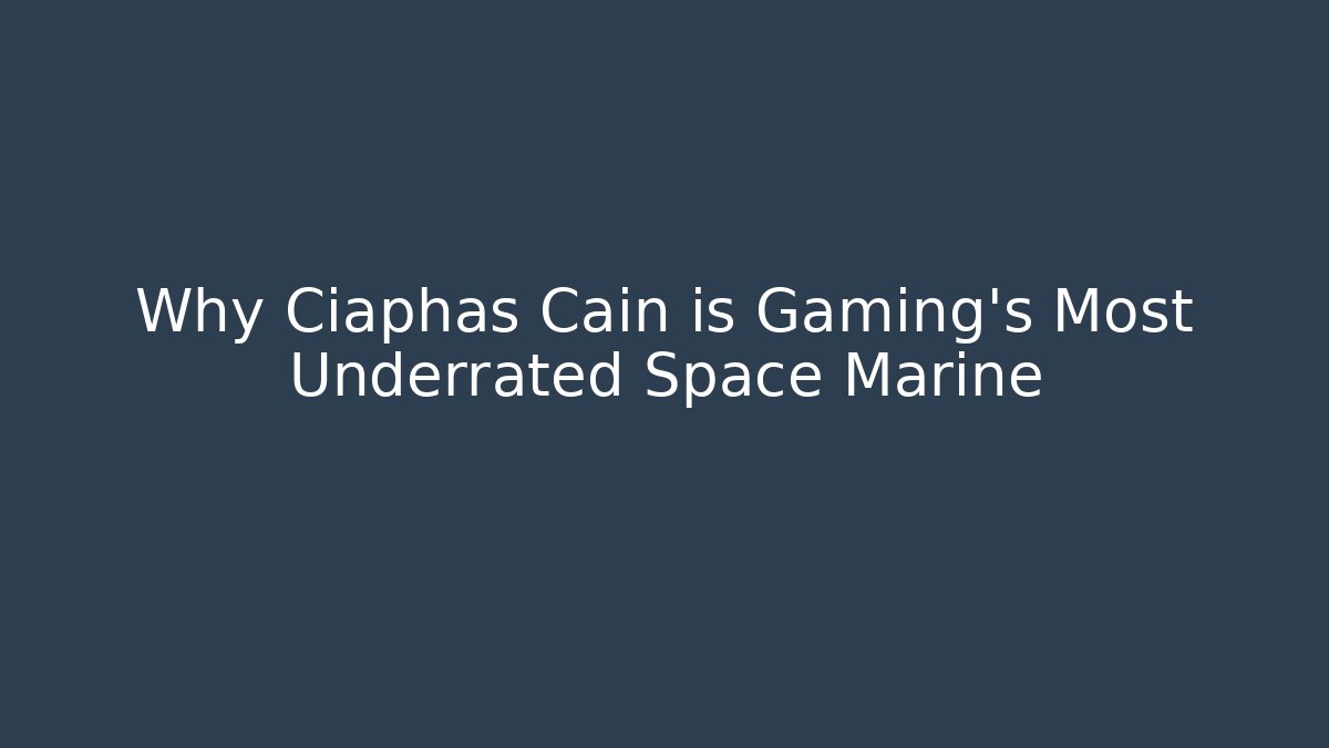 Why Ciaphas Cain is Gaming's Most Underrated Space Marine