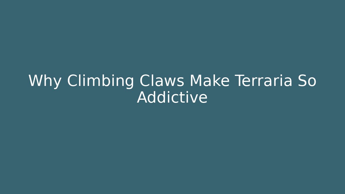 Why Climbing Claws Make Terraria So Addictive - Critter Realm